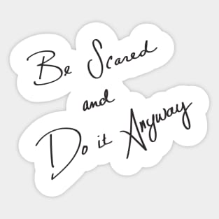 Be Scared and Do It Anyway Sticker